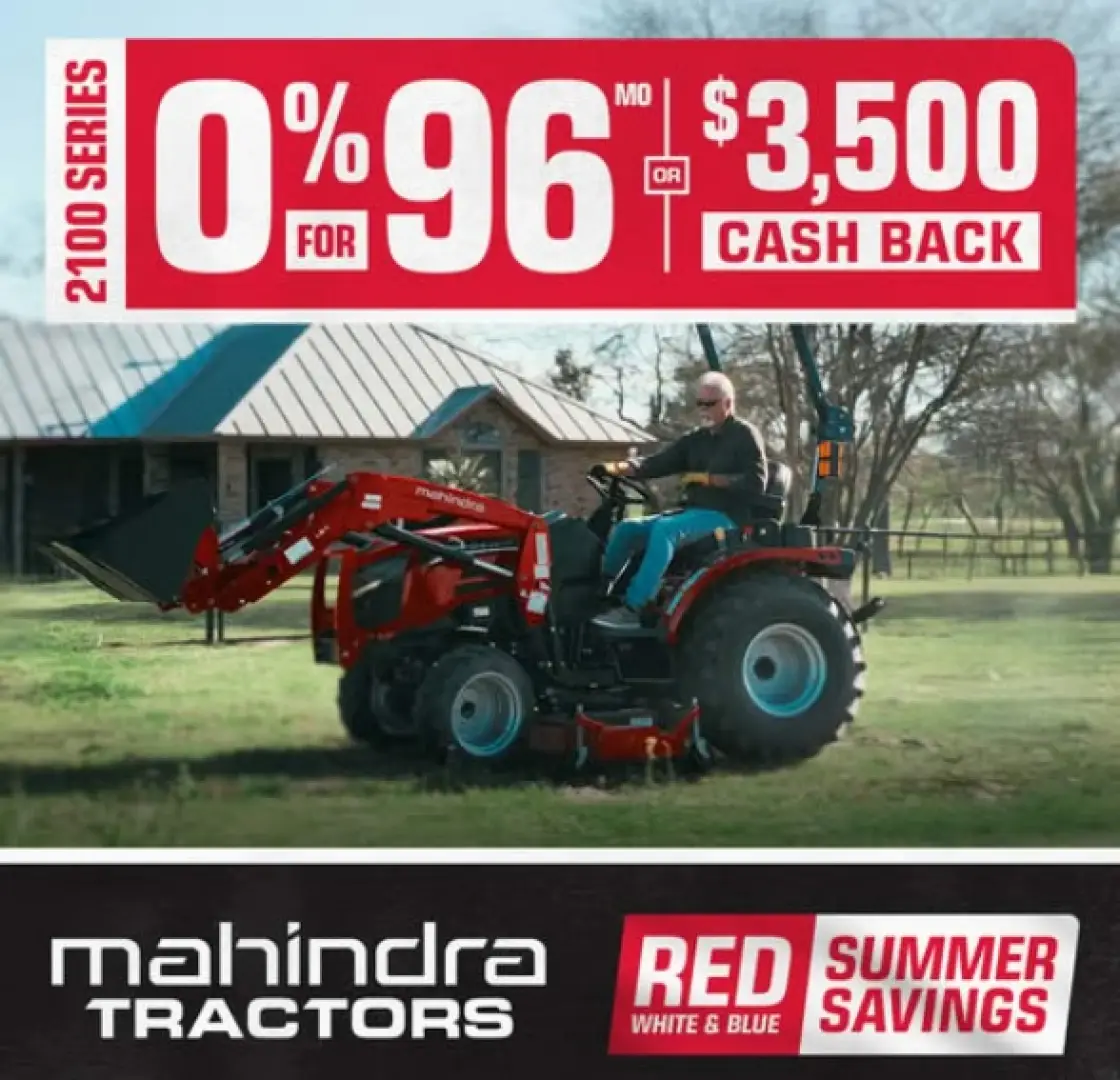 Mahindra 2100 Series: 0% for 96 months or $3,500 cash back. Mahindra Tractors Red, White and Blue Summer Savings